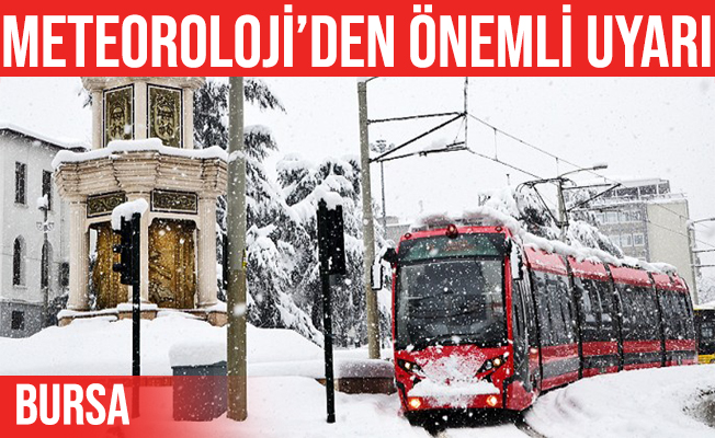 Meteoroloji’den Bursa’ya yoğun kar yağışı uyarısı yapıldı