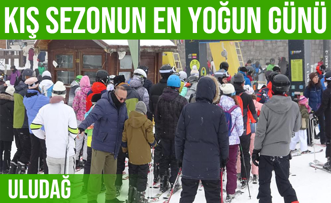 Uludağ'da sezonun en yoğun gününü yaşanıyor