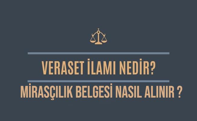 Veraset İlamı Nedir, Veraset İlamı Nasıl Alınır ?