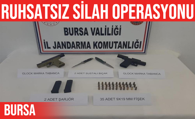 Bursa'da ruhsatsız silah operasyonu