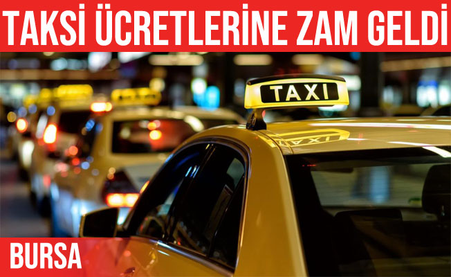 Bursa'da taksi ücretlerine zam yapıldı