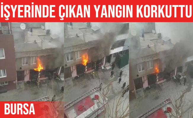 Bursa'daki işyeri yangınında korku dolu anlar yaşandı