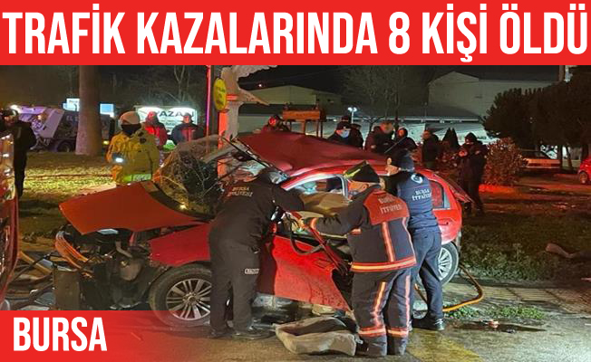 Bursa'daki trafik kazalarında 8 kişi hayatını kaybetti