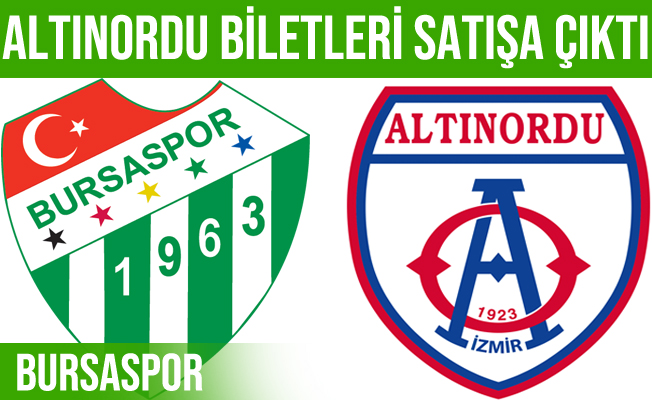 Bursaspor - Altınordu maçı biletleri