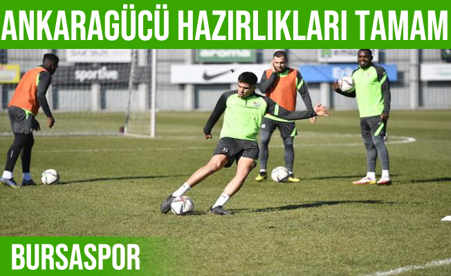 Bursaspor, Ankaragücü maçı hazırlıklarını tamamladı