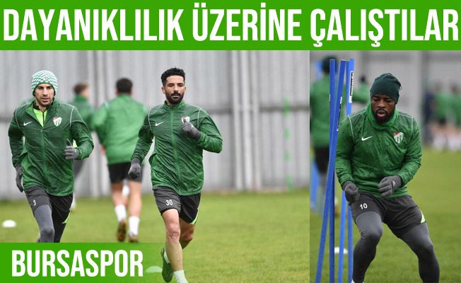 Bursaspor, Boluspor Maçı için dayanıklılık çalıştı