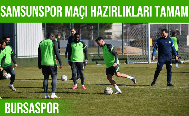 Bursaspor, Samsunspor maçı hazırlıklarını tamamladı