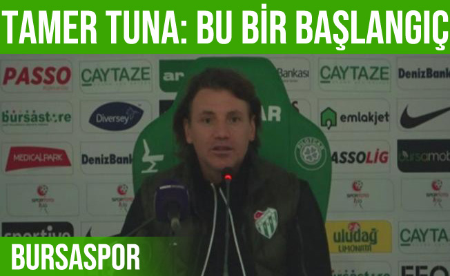 Bursaspor Teknik Direktörü Tamer Tuna: "Bu başlangıç"