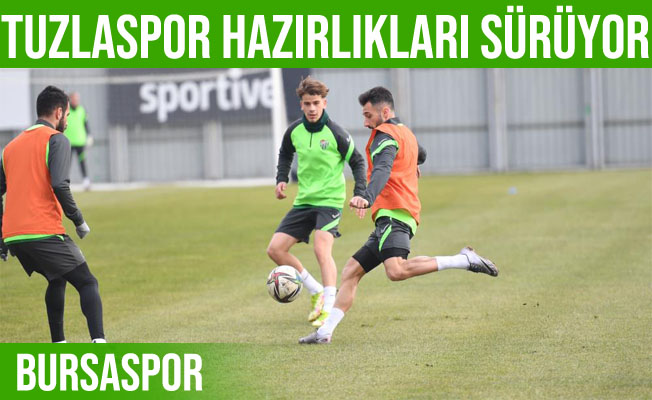 Bursaspor, Tuzlaspor maçı hazırlıklarını sürdürdü