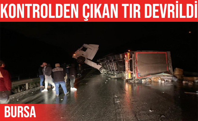 Gemlik'teki trafik kazasında kontrolden çıkan TIR yan yattı