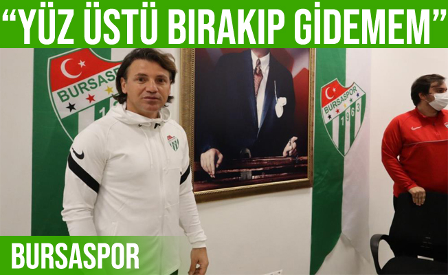 Tamer Tuna: “Bursaspor’u yüz üstü bırakıp gidemem” dedi
