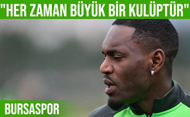 Bifouma: "Bursaspor her zaman büyük bir kulüptür"