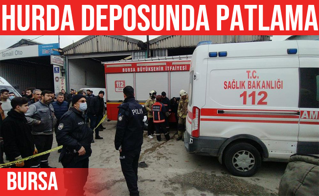 Bursa'da hurda deposunda patlama meydana geldi