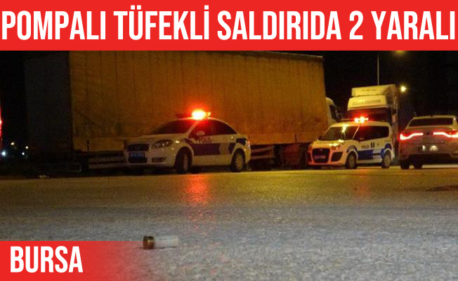 Bursa'da sokak yürüken pompalı tüfekle vuruldular