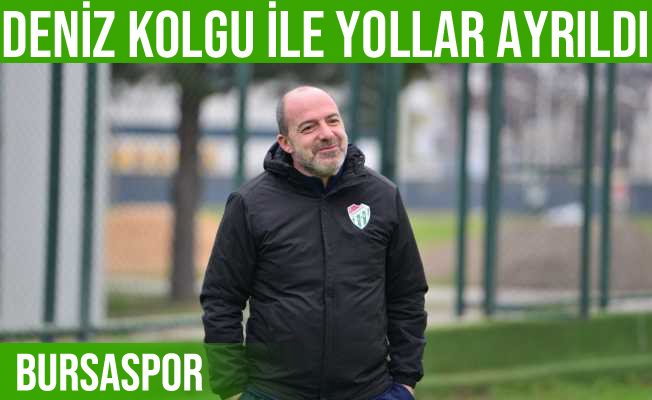 Bursaspor, Sportif Direktör Deniz Kolgu ile yollarını ayırdı