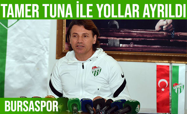 Bursaspor, Tamer Tuna ile yollarını ayırdı