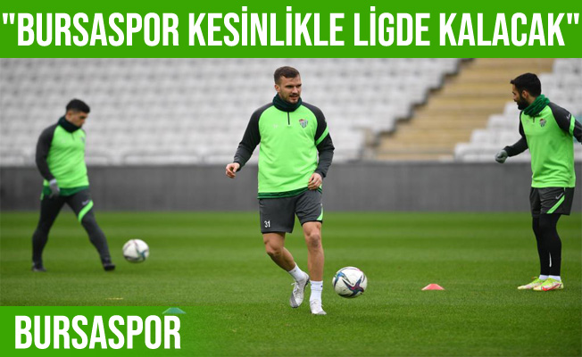 Capan: "Bursaspor kesinlikle ligde kalacak"