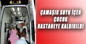 Gürsu'da Çamaşır Suyu İçen Çocuk Hastanelik Oldu