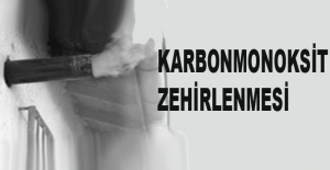 Karbonmonoksit zehirlenmelerine karşı uzmanlar uyardı