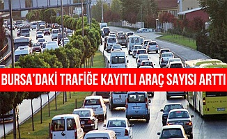 Bursa'da trafiğe kayıtlı araç sayısı