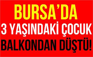 Bursa İnegöl'de Balkondan Düşen Çocuk Ağır Yaralandı