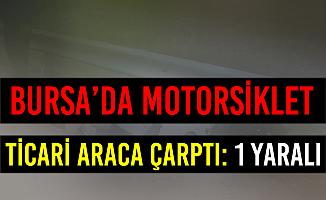 Bursa İnegöl'de Motorsiklet'le Ticari Araç Çarpıştı: 1 Yaralı