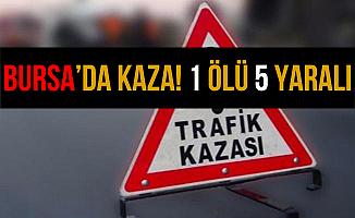 Bursa İznik Karayolu'nda Kaza: 1 Ölü 5 Yaralı