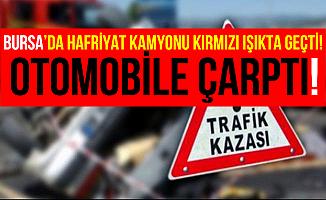 Bursa Karacabey'de Hafriyat Kamyonu Otomobille Çarpıştı