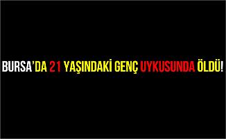 Bursa'da Uyku Apnesi Hastası Genç Uykusunda Hayatını Kaybetti