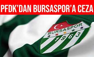 PFDK'dan Bursaspor’a Para ve Bloke cezası