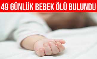 Antalya'da 49 Günlük Bebek Yatağında Ölü Bulundu