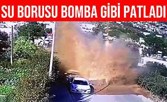 Bodrum'da Ana Su Hattı Bomba Gibi Patladı