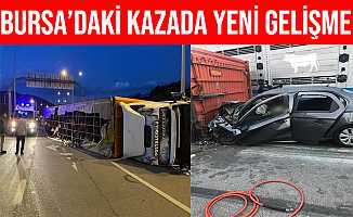 Bursa'da Can Kaybıyla Sonuçlanan o Kazada Yeni Gelişme
