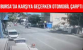 Bursa'da Karşıdan Karşıya Geçmek İsteyen Yayaya Otomobil Çarptı