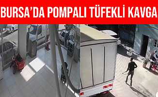 Bursa'daki Kavgada Pompalı Tüfekle Ateş Açtı