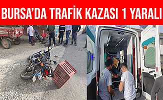 Bursa İznikte Traktör İle Motosiklet Çarpıştı: 1 Ağır Yaralı