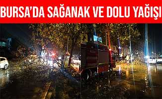 Bursa’daki Sağanak ve Dolu Yağışı Hayatı Olumsuz Etkiledi