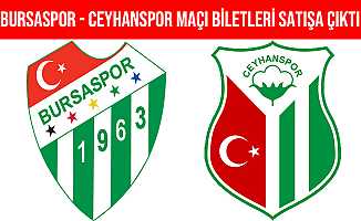 Bursaspor - Ceyhanspor Maçı Biletleri Satışa Çıktı