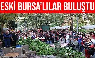 Eski Bursalılar Grubu Geleneksel Toplantıda Buluştu
