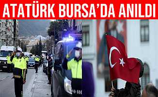 Atatürk 83. Ölüm Yıl Dönümünde Bursa’da Anıldı