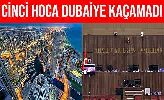 Balıkesir'deki “Cinci Hoca” Dubai'ye Kaçamadı