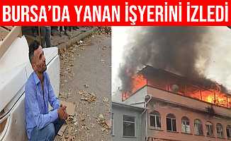 Bursa'da Alev alev yanan işyerini gözyaşları içinde izledi