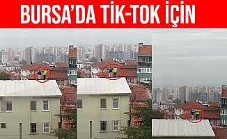 Bursa'da Öğrenciler Tik-Tok Uğruna Ölümü Göze Aldılar