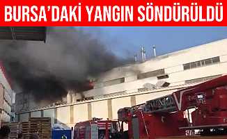 Bursa'da Organize Sanayi Bölgesi'ndeki fabrika yangını söndürüldü