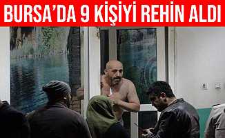 Bursa'da polisten kaçıp 9 kişiyi rehin aldı