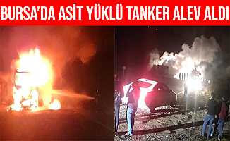 Bursa'da Sülfürik Asit Yüklü Tanker Devrilerek Alev Alev Yandı