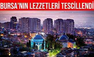 Bursa’nın 4 yöresel lezzeti daha tescillendi