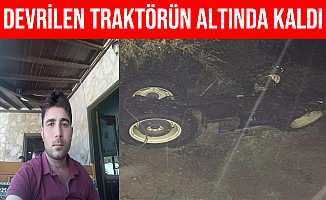 İzmir'de Devrilen Traktörün Altında Hayatını Kaybetti