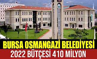 Osmangazi Belediyesi'nin 2022 Yılı Bütçesi Belli Oldu
