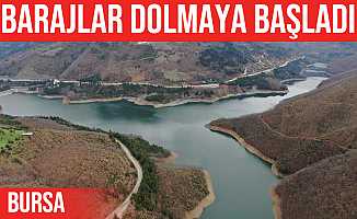 Bursa'da barajlardaki doluluk oranı artıyor